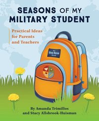 bokomslag Seasons of My Military Student: Practical Ideas for Parents and Teachers