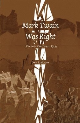 bokomslag Mark Twain Was Right: The 2001 Cincinnatti Riots