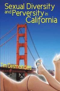 bokomslag Sexual Diversity and Perversity in California