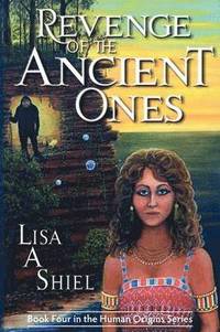 bokomslag Revenge of the Ancient Ones: A Novel of Adventure, Romance & the Battle to Save the Human Race