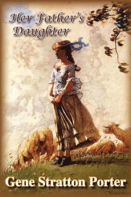 Gene Stratton Porter - Her Father's Daughter, Inbunden