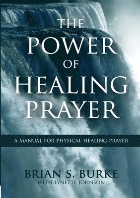 Brian Burke, Lynette Johnson - Power of Healing Prayer, Häftad