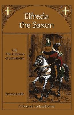 Emma Leslie - Elfreda the Saxon, Inbunden