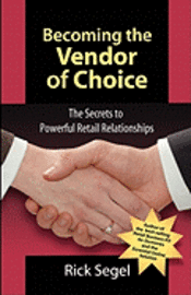 Becoming the Vendor of Choice: The Secrets to Powerful Retail Relationships 1