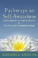Randall Krause - Pathways to Self-Awareness: Contemplations on Yoga Meditation and Do-It-Yourself Meditation Manual, Häftad. Tillgänglighet: Tillfälligt slut