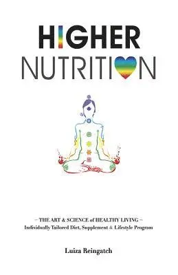 Luiza Reingatch - Higher Nutrition: The Art & Science of Healthy Living, Häftad. Tillgänglighet: Tillfälligt slut