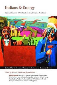 bokomslag Indians & Energy: Exploitation and Opportunity in the American Southwest