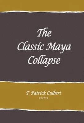 T. Patrick Culbert - Classic Maya Collapse, Häftad