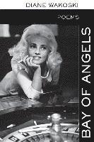 Diane Wakoski - Bay of Angels, Häftad