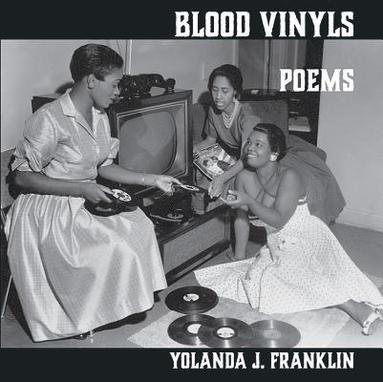 Yolanda J. Franklin - Blood Vinyls, Häftad