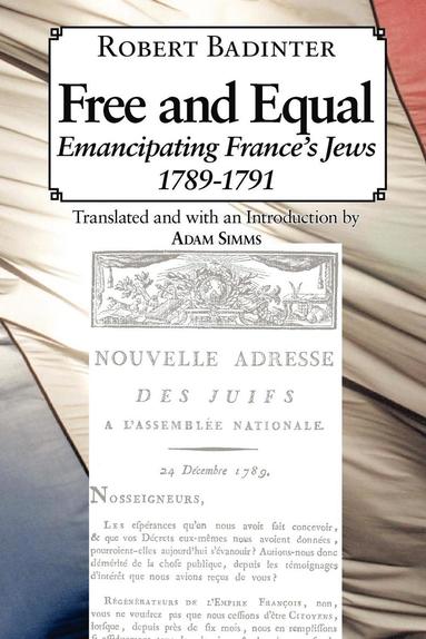 Robert Badinter - Free and Equal... Emancipating France's Jews 1789-1791, Häftad