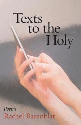 Rachel Barenblat - Texts to the Holy, Häftad