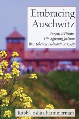 Joshua Hammerman - Embracing Auschwitz, Häftad
