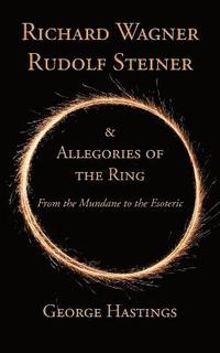 bokomslag Richard Wagner, Rudolf Steiner & Allegories of the Ring