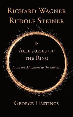 Richard Wagner, Rudolf Steiner & Allegories of the Ring 1