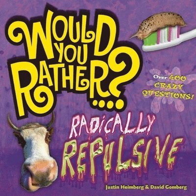 Would You Rather...? Radically Repulsive