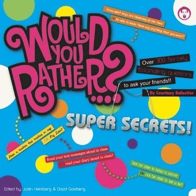 Courtney Balestier, Justin Heimberg, David Gomberg - Would You Rather...? Super Secrets!, Häftad
