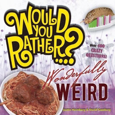 Would You Rather...? Wonderfully Weird 1