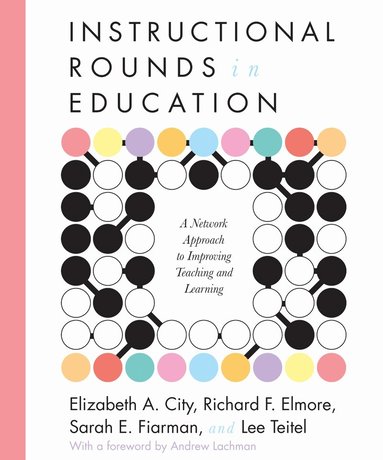 Elizabeth A. City, Richard Elmore, Sarah Fiarman, Lee Teitel - Instructional Rounds in Education, Häftad