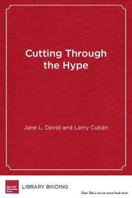 Jane L. David, Larry Cuban - Cutting Through the Hype, Inbunden