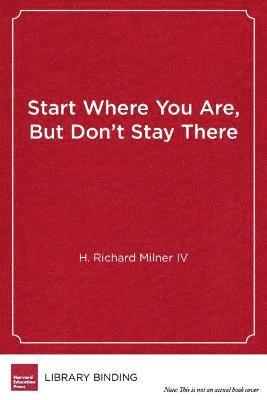 H. Richard Milner - Start Where You Are, but Don't Stay There, Inbunden