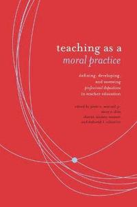 bokomslag Teaching as Moral Practice