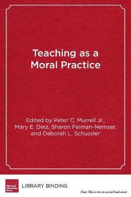 Teaching as Moral Practice 1