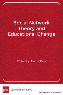 Alan J. Daly - Social Network Theory and Educational Change, Inbunden