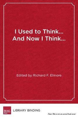 I Used to Think…and Now I Think…
