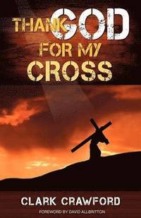 bokomslag Thank God for My Cross