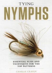 bokomslag Tying Nymphs: Essential Flies and Techniques for the Top Patterns