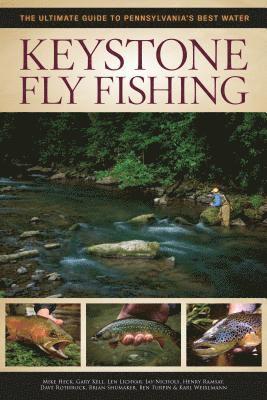 Keystone Fly Fishing: The Ultimate Guide to Pennsylvania's Best Water 1