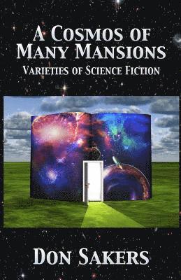 A Cosmos of Many Mansions: Varieties of Science Fiction 1