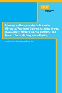 bokomslag Outcomes and Competencies for Graduates of Practical/Vocational, Diploma, Baccalaureate, Master's Practice Doctorate, and Research Doctorate Programs in Nursing