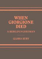 bokomslag When Giorgione Died: Metaphor-biography-art