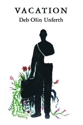 Deb Olin Unferth - Vacation, Inbunden