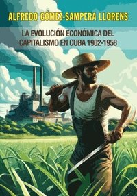 bokomslag La economía política de la República de Cuba 1902-1958