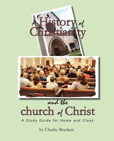 bokomslag A History of Christianity and the Church of Christ