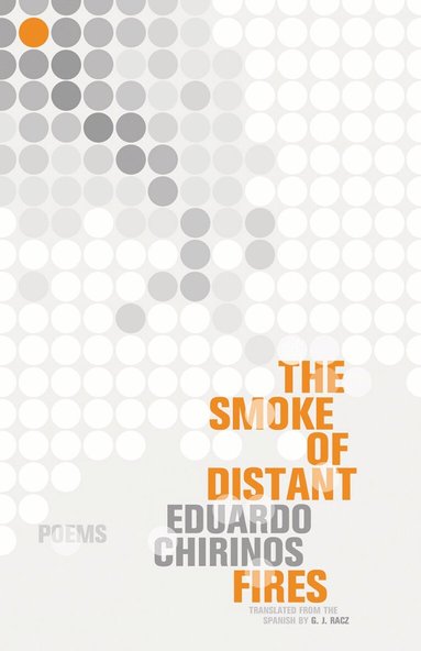Eduardo Chirinos - Smoke of Distant Fires, Häftad