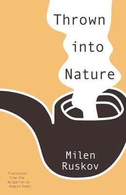 Milen Ruskov - Thrown Into Nature, Häftad