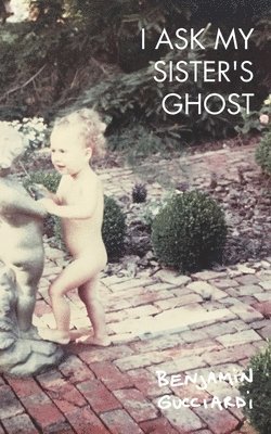 Benjamin Gucciardi - I Ask My Sister's Ghost, Häftad