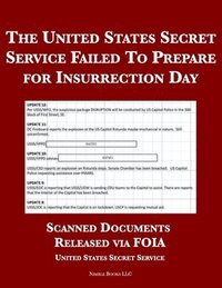 bokomslag The United States Secret Service Failed To Prepare for Insurrection Day