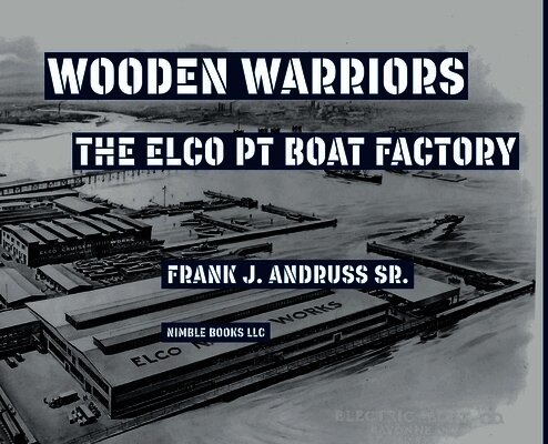 Elco PT Boats: The Complete History