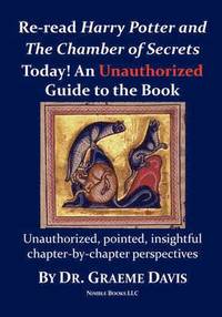 bokomslag Re-read HARRY POTTER AND THE CHAMBER OF SECRETS Today! An Unauthorized Guide
