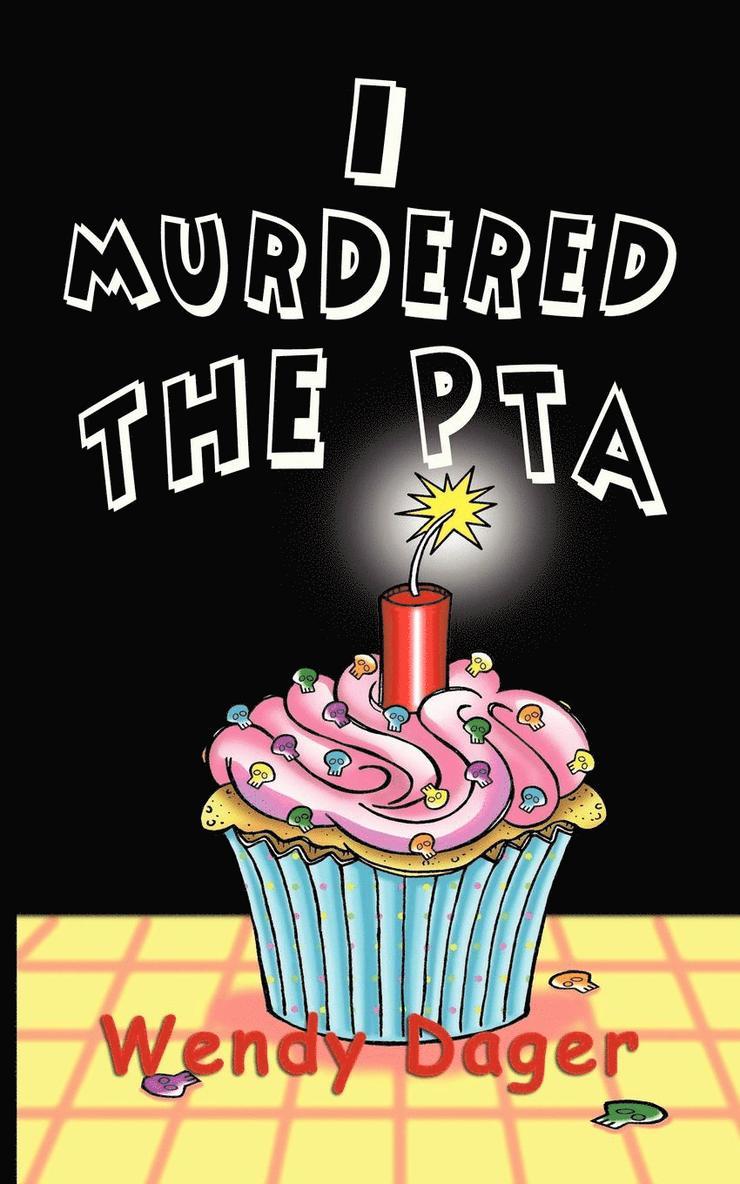 Wendy Dager - I Murdered the PTA, Häftad