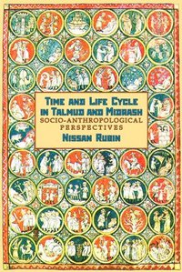 bokomslag Time and Life Cycle in Talmud and Midrash