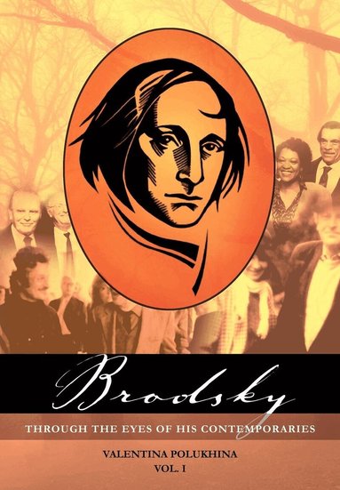 Valentina Polukhina - Brodsky Through the Eyes of His Contemporaries (Vol 1), Inbunden