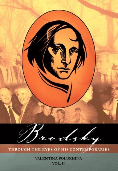 Valentina Polukhina - Brodsky Through the Eyes of His Contemporaries (Vol 2), Inbunden