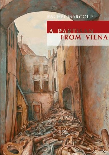 Rachel Margolis - Partisan from Vilna, Inbunden