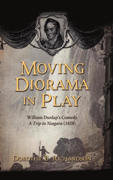 Dorothy B Richardson - Moving Diorama in Play, Inbunden